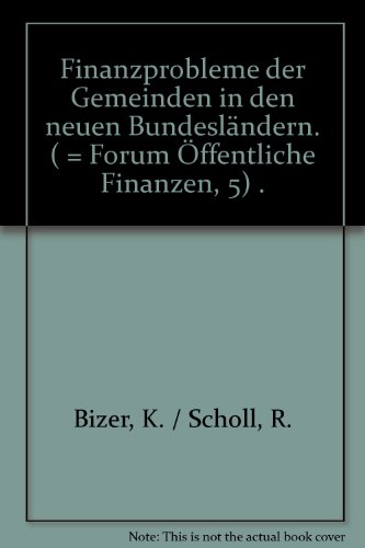 Beispielbild fr Finanzprobleme der Gemeinden in den neuen Bundeslndern. ( = Forum ffentliche Finanzen, 5) . zum Verkauf von ralfs-buecherkiste