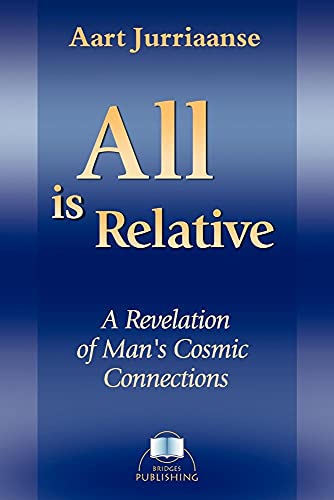 Beispielbild fr All is Relative: A Revelation of Man's Cosmic Connections: The Ancient Wisdom Teachings in Our Modern World zum Verkauf von medimops