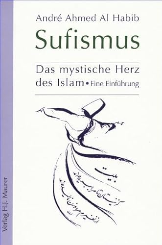 Beispielbild fr Sufismus: Das mystische Herz des Islam. Eine Einfhrung zum Verkauf von medimops