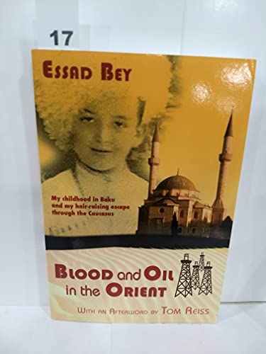 Stock image for Blood and Oil in the Orient: My childhood in Baku and my hair-raising escape through the Caucasus for sale by diakonia secondhand