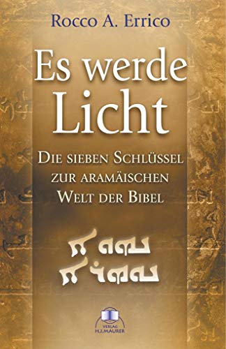 Beispielbild fr Es werde Licht: Die sieben Schlssel zur aramischen Welt der Bibel zum Verkauf von medimops