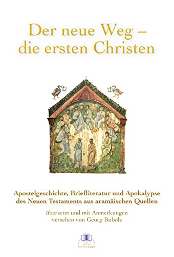 Stock image for Neue Weg-die ersten Christen: Apostelgeschichte, Briefliteratur und Apokalypse des Neuen Testaments aus aramaischen Quellen for sale by Kennys Bookshop and Art Galleries Ltd.