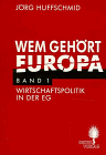 9783929348033: Wem gehrt Europa I. Wirtschaftspolitik in der EG: Wirtschaftspolitik und Kapitalstrategien