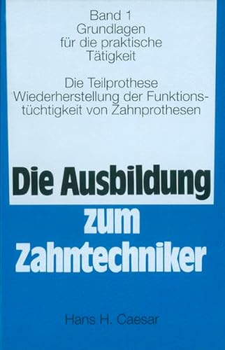 9783929360011: Die Ausbildung zum Zahntechniker I/III: Bd. 1: Grundlagen fr die praktische Ttigkeit. Bd. 2: Grundlagen und Praxis des festsitzenden Zahnersatzes. ... Einfhrung in die Kieferorthopdie