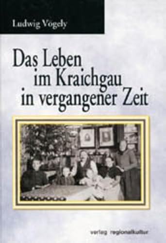Beispielbild fr Das Leben im Kraichgau in vergangener Zeit. zum Verkauf von Sdstadt Antiquariat