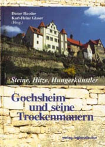 Beispielbild fr Gochsheim und seine Trockenmauern : Steine, Hitze, Hungerknstler zum Verkauf von Gebrauchtbcherlogistik  H.J. Lauterbach