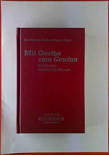 Beispielbild fr mit goethe zum gewinn. ein literatur-lesbuch fr manager zum Verkauf von alt-saarbrcker antiquariat g.w.melling