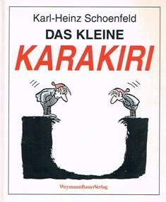 Das kleine Karakiri oder die besten Stücke aus Karl-Heinz Schoenfelds Sammlung politischer, sozia...