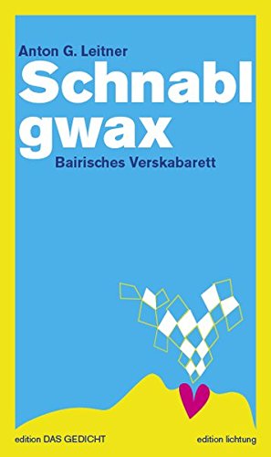Beispielbild fr Schnablgwax: Bairisches Verskabarett. Oberbairisch / Hochdeutsch (Edition Das Gedicht) zum Verkauf von medimops