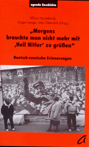 9783929440904: Morgens brauchte man nicht mehr mit "Heil Hitler" zu grssen. Deutsch-russische Erinnerungen