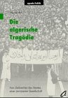 9783929440942: Die algerische Tragdie. Vom Zerbrechen des Staates einer zerrissenen Gesellschaft
