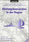 Stock image for Rstungskonversion in der Region - Studien zum Konversionsproze im Unterweserraum for sale by Der Ziegelbrenner - Medienversand