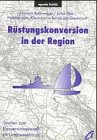 9783929440966: Rstungskonversion in der Region. Studien zum Konversionsprozess im Unterweserraum