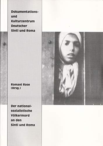 Der nationalsozialistische Völkermord an den Sinti und Roma. Dokumentations- und Kulturzentrum Deutscher Sinti und Roma. - Rose, Romani (Hg.)