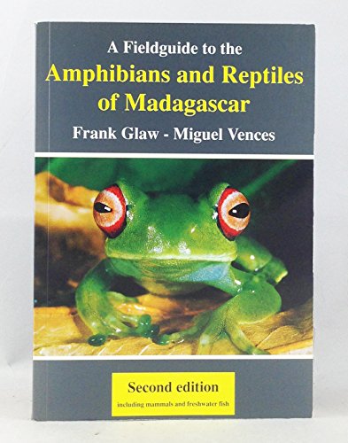 A Fieldguide to the Reptiles and Amphibians of Madagascar. [Second Editon Including mammals and F...