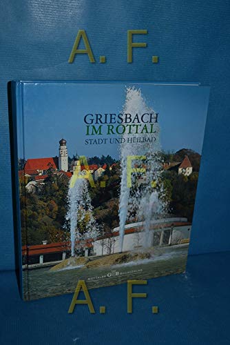 Griesbach im Rottal - Stadt und Heilbad - Heimatbuch Chronik Golf - Resort Heilquellen