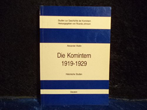 Die Komintern 1919 - 1929. Historische Studien. Mit einem Vorwort von Friedrich I. Firsow. - Watlin, Alexander