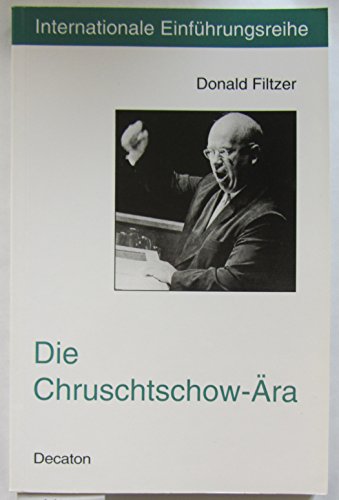 Stock image for Die Chruschtoschow-ra. Entstalinisierung und die Grenzen der Reform in der UdSSR, 1953-1964 for sale by medimops
