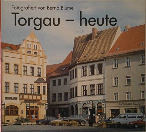 Beispielbild fr Torgau - heute. zum Verkauf von ACADEMIA Antiquariat an der Universitt