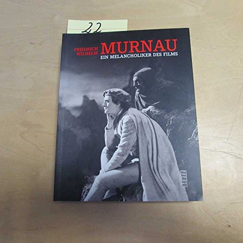 Friedrich Wilhelm Murnau. Ein Melancholiker des Films. - Hans Helmut Prinzler