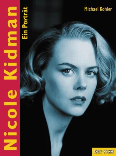 Nicole Kidman : Ein Portrait. Reihe : STARS Band 12.