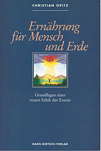 Stock image for Ernhrung fr Mensch und Erde. Grundlagen einer neuen Ethik des Essens for sale by medimops