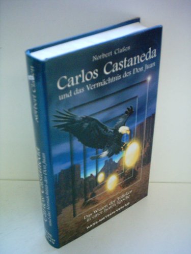 9783929475401: Carlos Castaneda und das Vermchtnis des Don Juan: Das Wissen der Tolteken in einer neuen Epoche