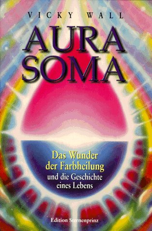 Beispielbild fr Aura-Soma. Das Wunder der Farbheilung und die Geschichte eines Lebens zum Verkauf von medimops