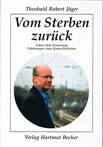 Beispielbild fr Vom Sterben zurck: Leben ohne Erinnerung - Erfahrungen eines Koma-Patienten zum Verkauf von medimops