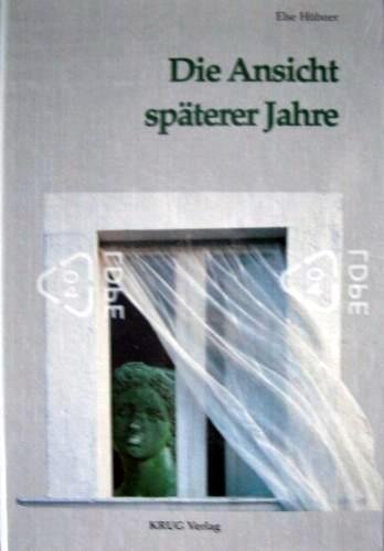 9783929499063: Die Ansicht spterer Jahre [Gebundene Ausgabe] by Hbner, Else