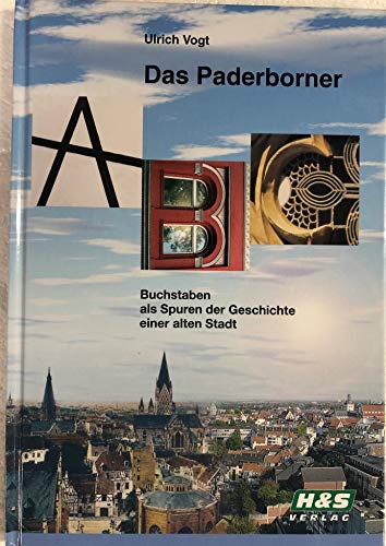 Beispielbild fr Das Paderborner ABC. Buchstaben als Spuren der Geschichte einer alten Stadt. zum Verkauf von Mephisto-Antiquariat