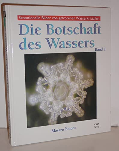 Die Botschaft des Wassers. Bd. 1. Aus dem Engl. von Urs Thoenen. - Emoto, Masaru