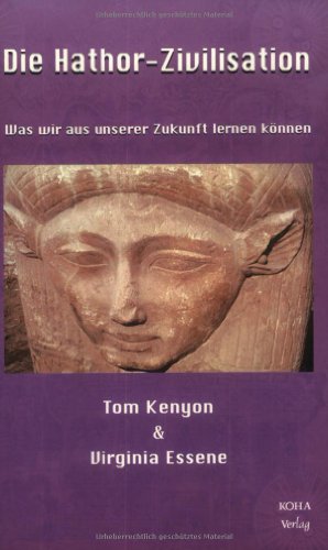 Beispielbild fr Die Hathor Zivilisation: Was wir aus unserer Zukunft lernen knnen zum Verkauf von medimops