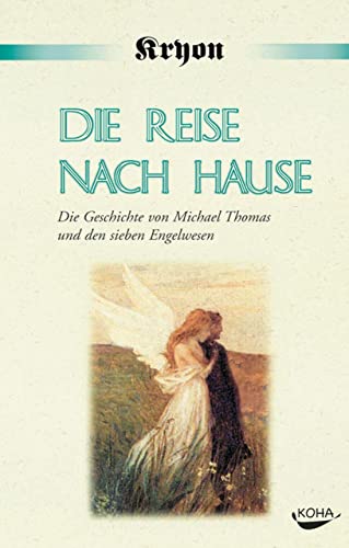 Stock image for Die Reise nach Hause: Eine Kryon-Parabel. Die Geschichte von Michael Thomas und den sieben Engelwesen for sale by medimops