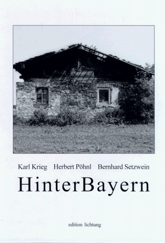 Beispielbild fr HinterBayern. Karl Krieg ; Herbert Phnl ; Bernhard Setzwein / Edition Lichtung zum Verkauf von Hbner Einzelunternehmen