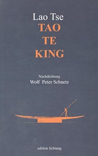 Tao-te-king. 81 Spruchweisheiten aus dem 6. Jh. v. Chr. Lao Tse. Nachdichtung von Wolf Peter Schnetz unter Mitarb. von Regine Arends. - Laozi und Wolf Peter Schnetz