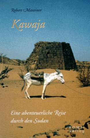 Beispielbild fr Kawaja. Eine abenteuerliche Reise durch den Sudan. zum Verkauf von Antiquariat Christoph Wilde