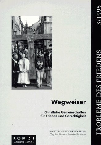 Wegweiser. Christliche Gemeinschaften für Frieden und Gerechtigkeit - Büscher, Bernd, Oelerich, Hildegard