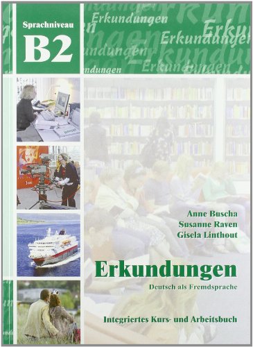 Erkundungen Deutsch Als Fremdsprache B2: Integriertes Kurs- Und Arbeitsbuch - Buscha, Anne