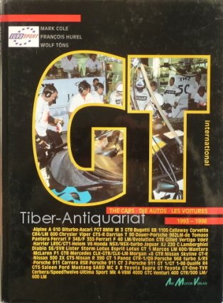 GT international 1993-1998 Gebundene Ausgabe von Mark Cole (Autor), François Hurel (Autor), Wolf Töns (Autor) - Mark Cole (Autor), François Hurel (Autor), Wolf Töns (Autor)