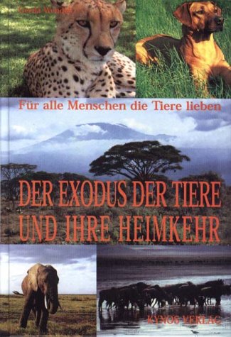 Imagen de archivo de Der Exodus der Tiere und ihre Heimkehr. Fr alle Menschen, die Tiere lieben a la venta por Leserstrahl  (Preise inkl. MwSt.)