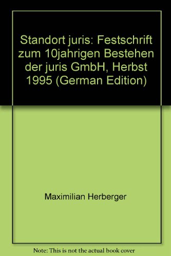 Standort juris. Festschrift zum 10jährigen Bestehen der juris GmbH Herbst 1995. - Herberger, M. / Berkemann, J. ( Hrg. )