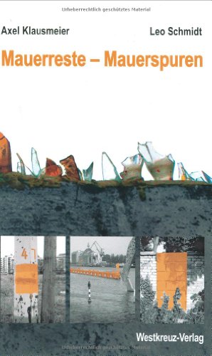 Beispielbild fr Mauerreste - Mauerspuren. Der umfassende Fhrer zur Berliner Mauer zum Verkauf von medimops