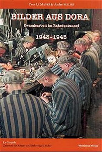 Beispielbild fr Bilder aus Dora: Zwangsarbeit im Raketentunnel 1943-1945 zum Verkauf von medimops
