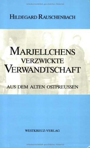 Stock image for Marjellchens verzwickte Verwandtschaft: Aus dem alten Ostpreussen for sale by medimops