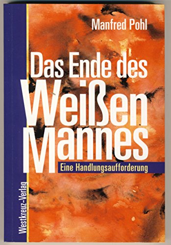 Stock image for Das Ende des Weien Mannes. Eine Handlungsaufforderung for sale by medimops