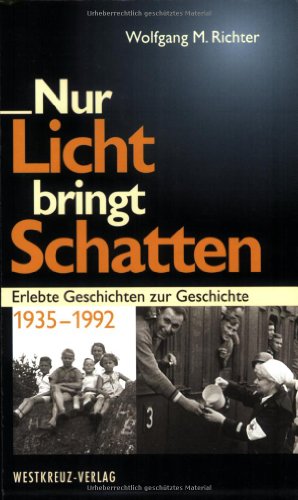 9783929592979: Nur Licht bringt Schatten: Erlebte Geschichten zur Geschichte 1935-1992