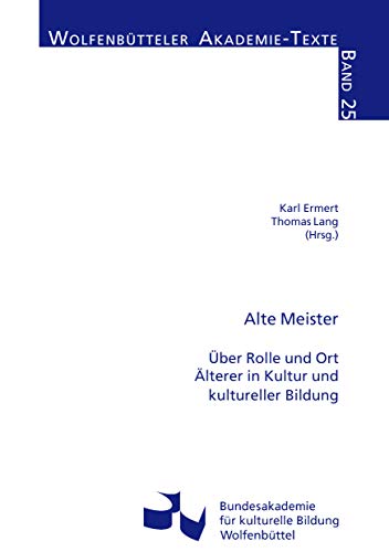 Stock image for Alte Meister: ber Rolle und Ort lterer in Kultur und kultureller Bildung for sale by medimops