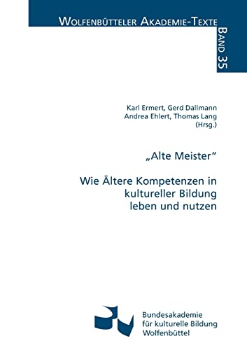 Stock image for Alte Meister Wie ltere Kompetenzen in kultureller Bildung leben und nutzen for sale by Buchpark