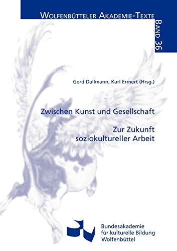 Stock image for Zwischen Kunst und Gesellschaft - Zur Zukunft soziokultureller Arbeit for sale by Der Ziegelbrenner - Medienversand